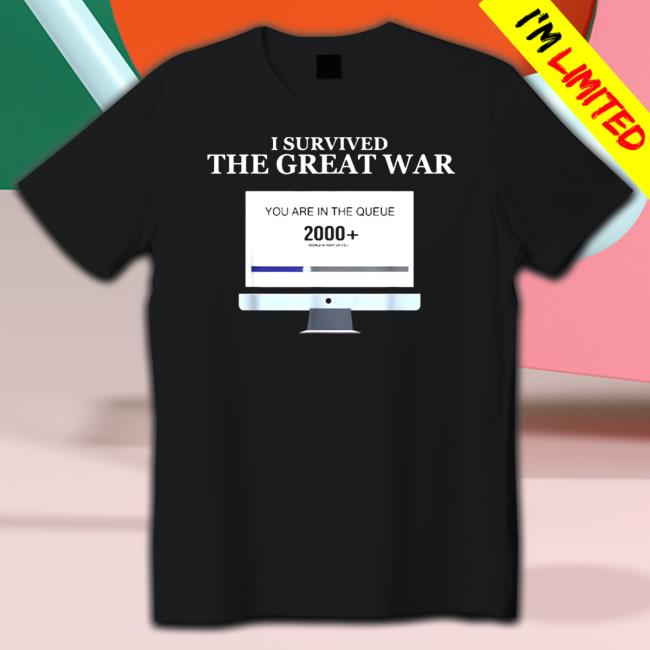 Official I Survived The Great War You Are In The Queue 2000 Hat Official I Survived The Great War You Are In The Queue 2000 Hat