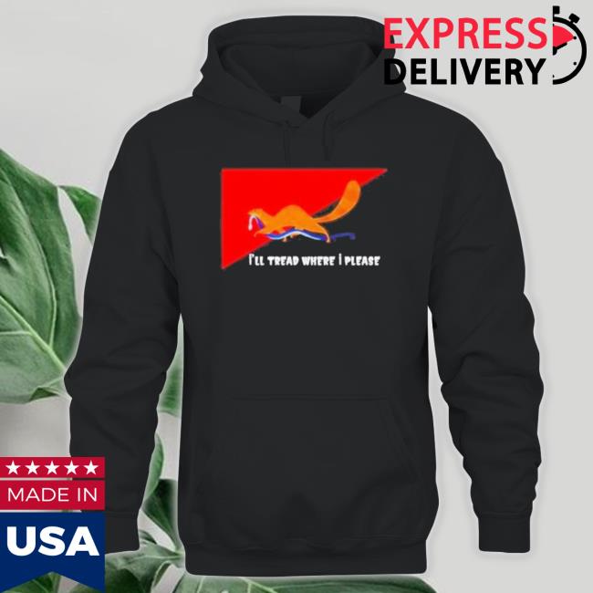 I’Ll Tread Where I Please Sweaters I’Ll Tread Where I Please Sweaters