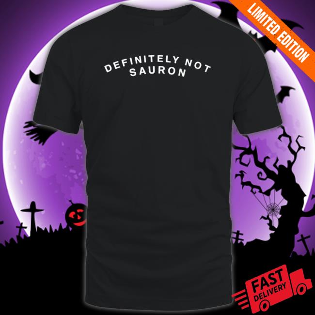 Definitely Not Sauron T-Shirt Definitely Not Sauron T-Shirt