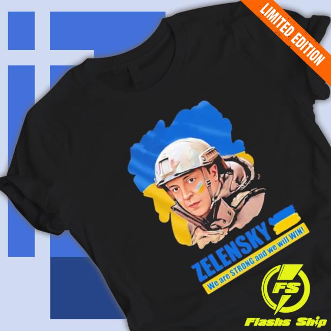 Zelensky Zelensky We Are Strong And We Will Win Hoodie
