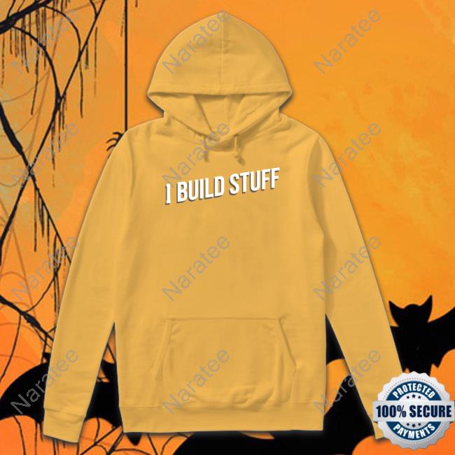 I Build Stuff T Shirt I Build Stuff T Shirt