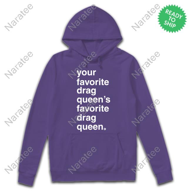 Your Favorite Drag Queen Limited Edition Hoodie