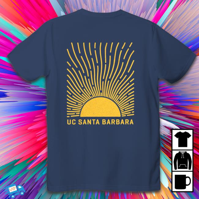 Official UCSB Sun Rays and Good Days Shirts Official UCSB Sun Rays and Good Days Shirts