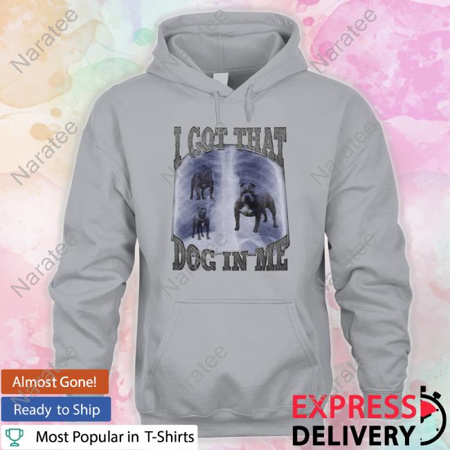 Official Shitheadsteve Merch I Got That Dog In Me Tee