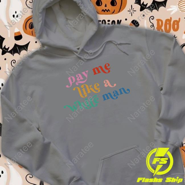 Pay Me Like A White Man T-Shirt