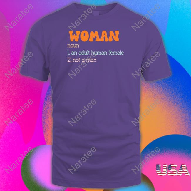 Official Woman Noun 1 An Adult Human Female 2 Not A Man Tee Shirt Official Woman Noun 1 An Adult Human Female 2 Not A Man Tee Shirt