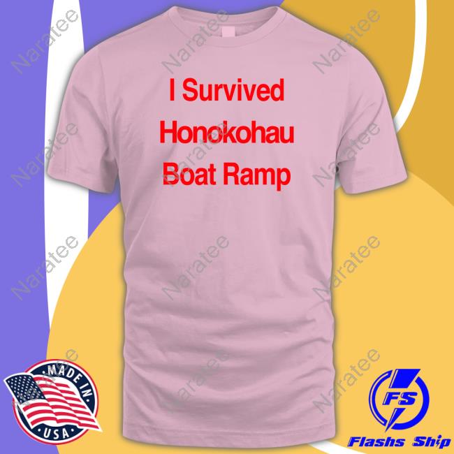BigIsland I Survived Honokohau Boat Ramp Tee BigIsland I Survived Honokohau Boat Ramp Tee