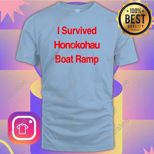 BigIsland I Survived Honokohau Boat Ramp Tee BigIsland I Survived Honokohau Boat Ramp Tee