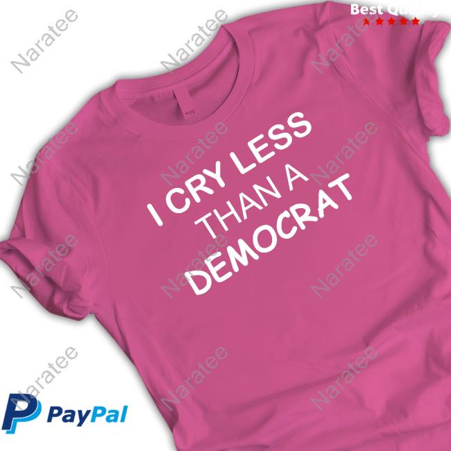 Official I Cry Less Than A Democrat Shirts Official I Cry Less Than A Democrat Shirts