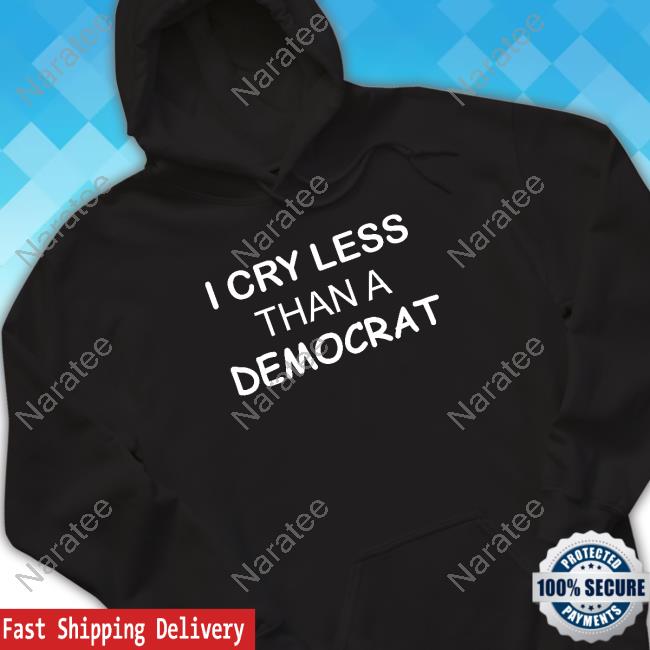 Official I Cry Less Than A Democrat Shirts Official I Cry Less Than A Democrat Shirts