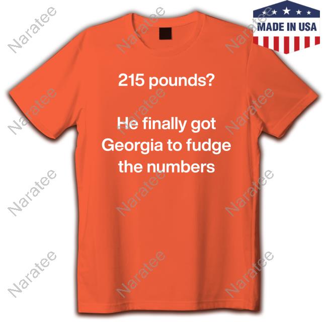 Official Jon Cooper Trump 215 Pounds He Finally Got Georgia To Fudge The Numbers T Shirts Official Jon Cooper Trump 215 Pounds He Finally Got Georgia To Fudge The Numbers T Shirts