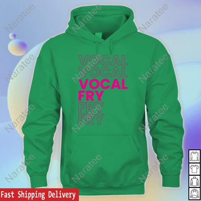 You're Wrong About Vocal Fry Shirt