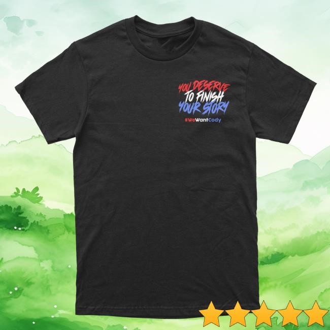 You Deserve To Finish Your Story Shirt DREAM Clothing