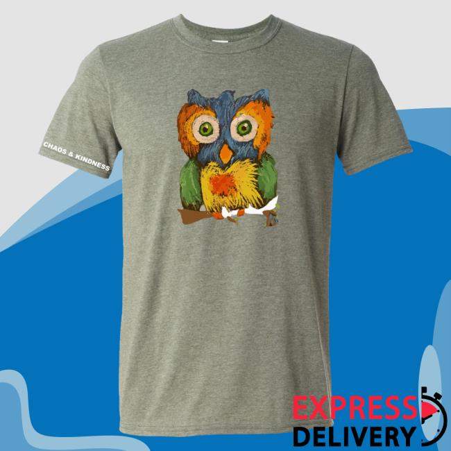 Official Chaos And Kindness Store Owl Hoots Shirt