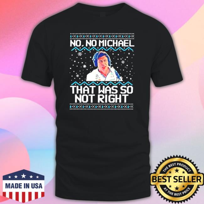 Official No No Michael that was so not right Ugly Christmas 2022 Sweater Shirt 2022