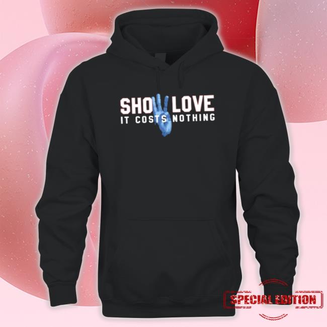 Show Love It Costs Nothing T-Shirt