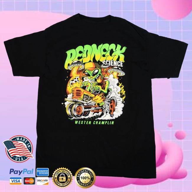 Westen Champlin Alien Redneck Science Tees Westen Champlin Merch Store Shop Official