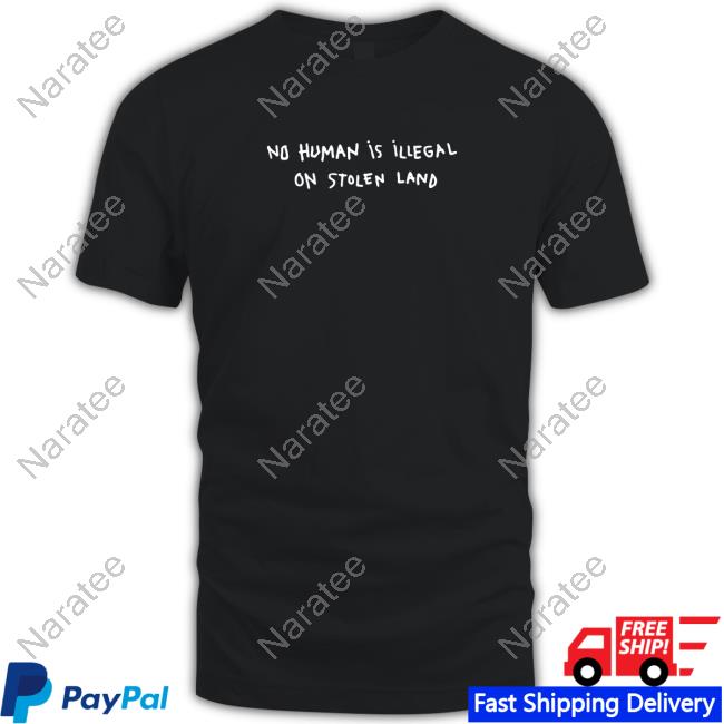 Chnge No Human Is Illegal On Stolen Land Shirt