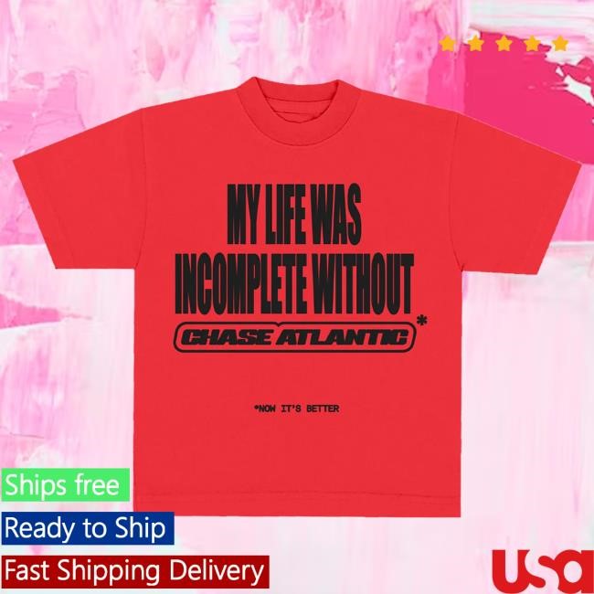 Official Chase Atlantic My Life Was Incomplete Without Top Shirt