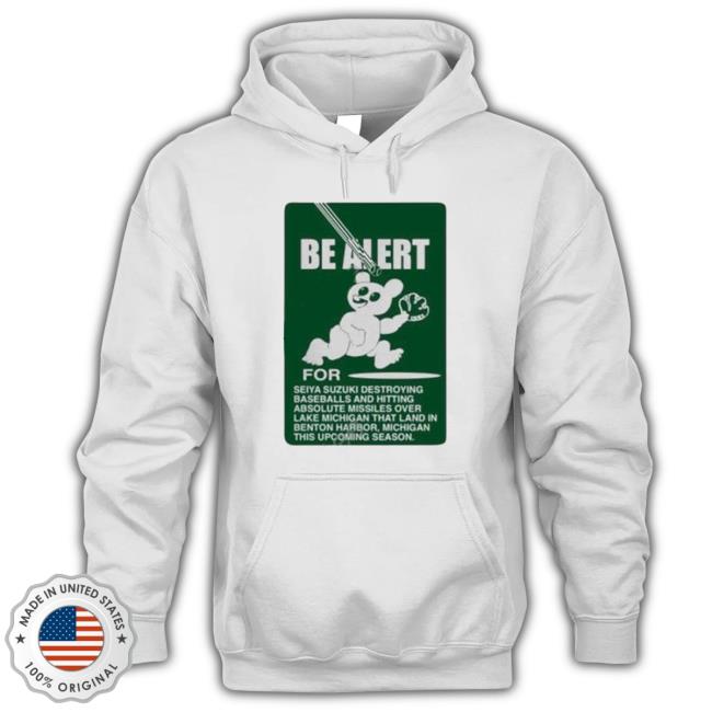 Be Alert For Seiya Suzuki Hoodie Be Alert For Seiya Suzuki T-Shirt