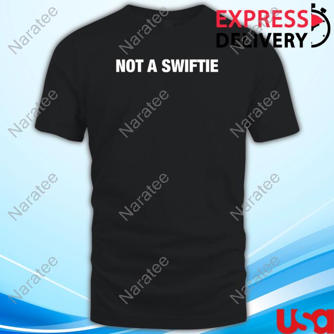 Not A Swiftie T-Shirt