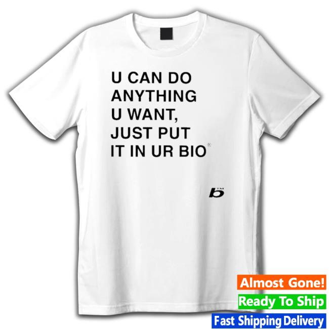 Official U Can Do Anything U Want Just Put It In You Bio Hoodie