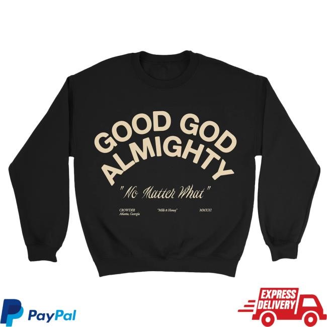 Good God Almighty Crew Sweatshirt David Crowder