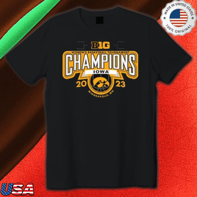 Iowa Hawkeyes Big Women’S Basketball Tournament Champions Iowa 2023 Shirt