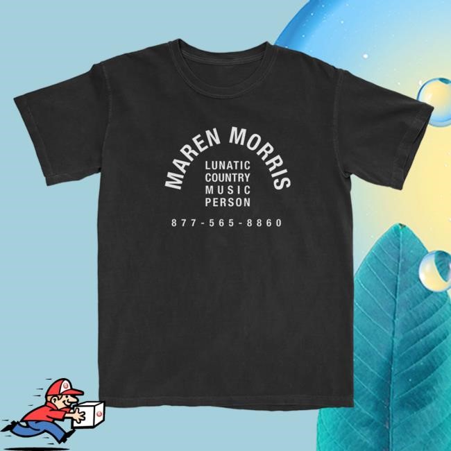 Official Maren Morris Merch Shop Lunatic Country Music Person Tee Maren Morris