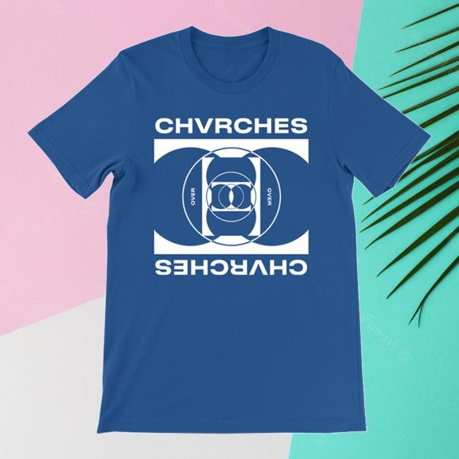 Chvrches Official Merch Store OVER Blue New Shirt Chvrches Clothing Shop Apparel