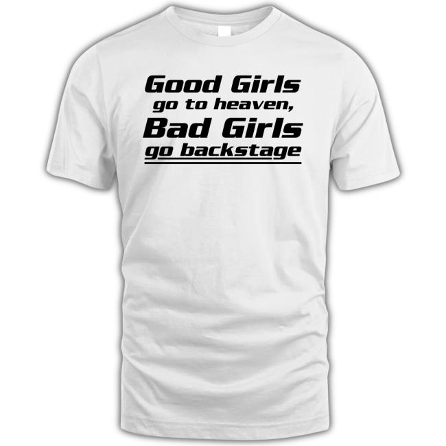 Nora Good Girls Go To Heaven, Bad Girls Go Backstage Long Sleeve T Shirt