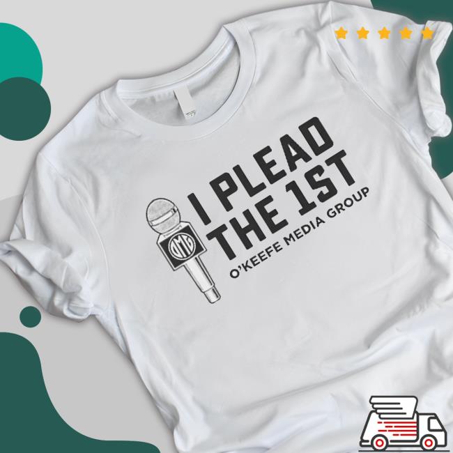 I Plead The 1St O'keefe Media Group Tee Shirt