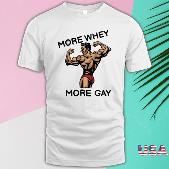Hvyapprl More Whey More Gay T-Shirt