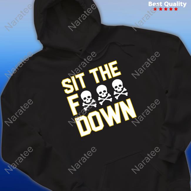 Shit The Fuck Down Shirt Pittsburgh Clothing