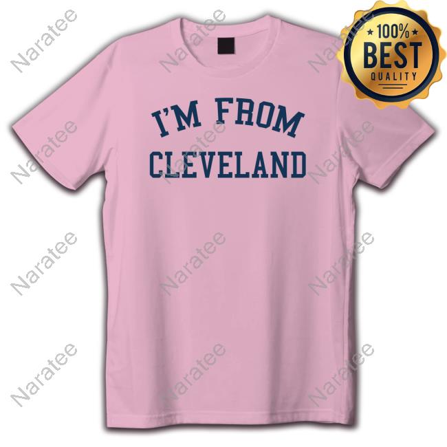 I'm From Cleveland T-Shirt
