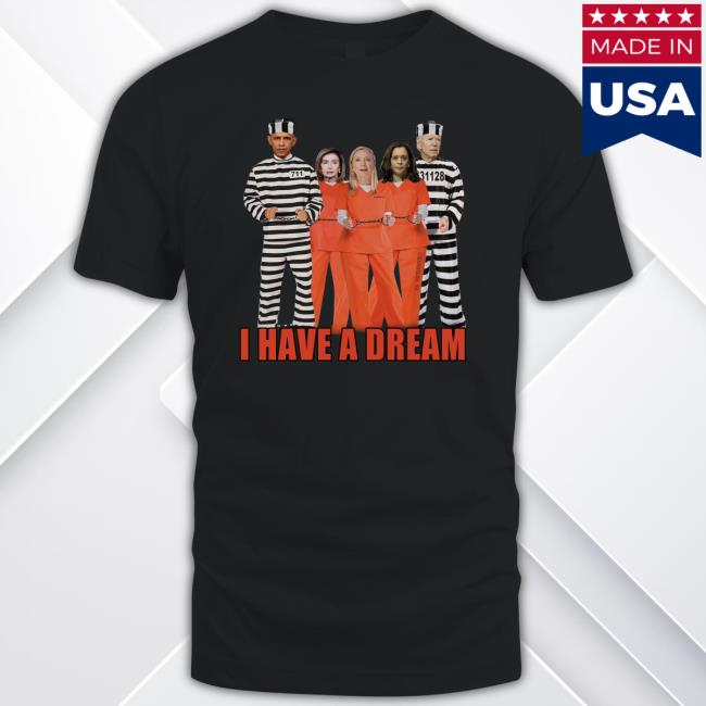 I Have A Dream Obama Kamala Hillary Clinton Nancy PelosI JoeBiden Prisoner Crewneck Sweatshirt