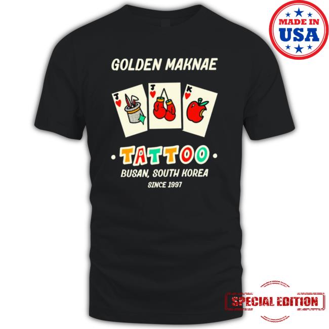 Golden Maknae Tattoo Busan South Korea Since 1997 Shirt T-shirt