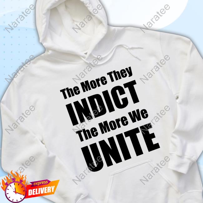 The More They Indict The More We Unite Tee Shirt