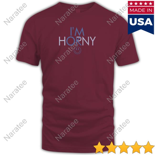 I'm Horny I'm Ok T Shirt
