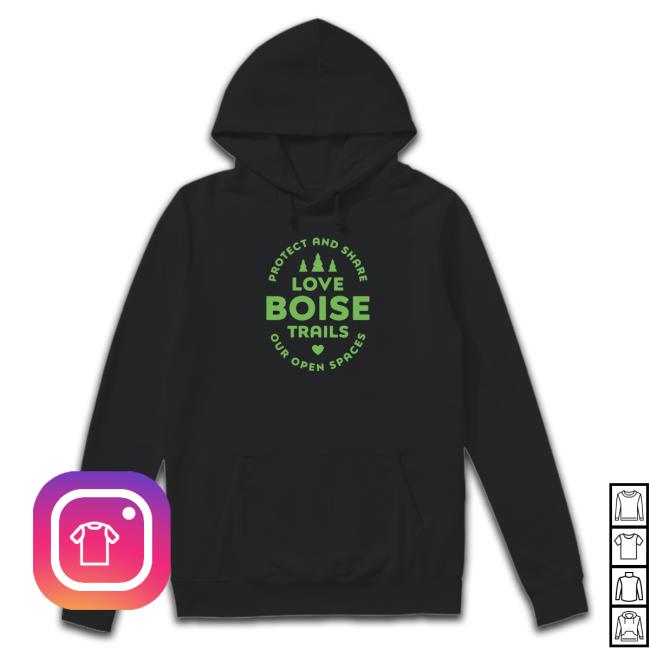 official Ridge To Rivers Protect And Share Love Boise Parks Our Open Spaces shirt