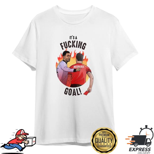 It's A Fucking Negreira Goal Shirt Camiseta