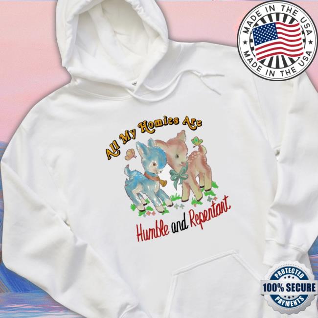 Official Justin All My Homies Are Humble And Repentant Hoodie