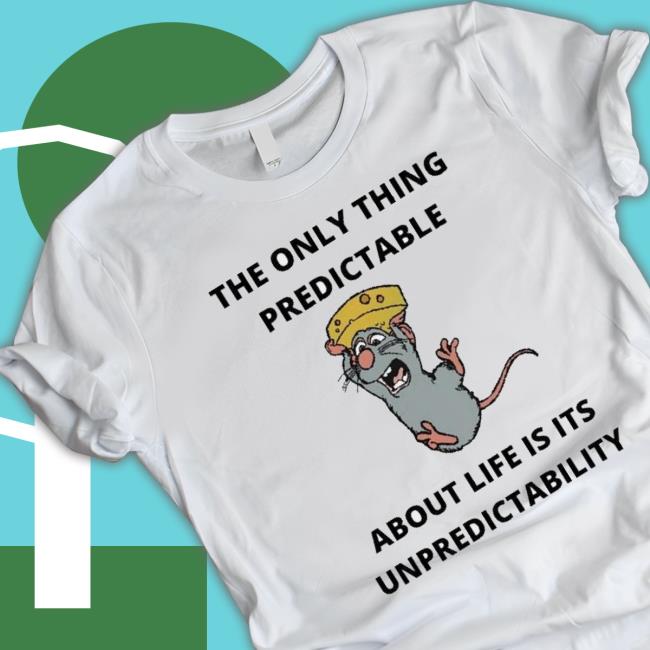 The Only Thing Predictable About Life Is Its Unpredictability Sweatshirts