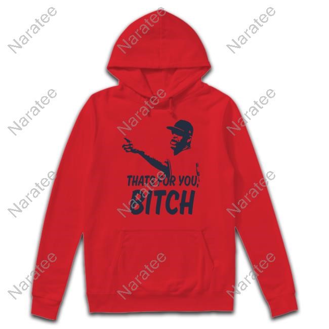 Sabathia That’S For You Bitch Tee Shirt