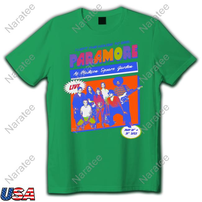 Official I Left The House To See Paramore At Madison Square Garden 2023 Shirt Eleanor