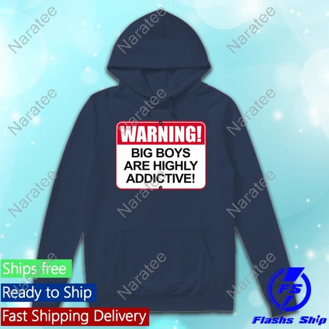 Warning Big Boys Are Highly Addictive Tee Shirt