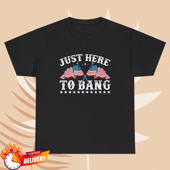Official Here To Bang 4Th July American Funny Tee