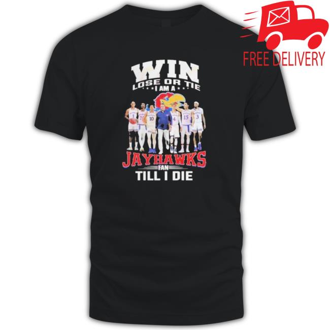 Kansas Jayhawks Win Lose Or The I Am A Jayhawks Fan Till I Die 2023 Hoodie