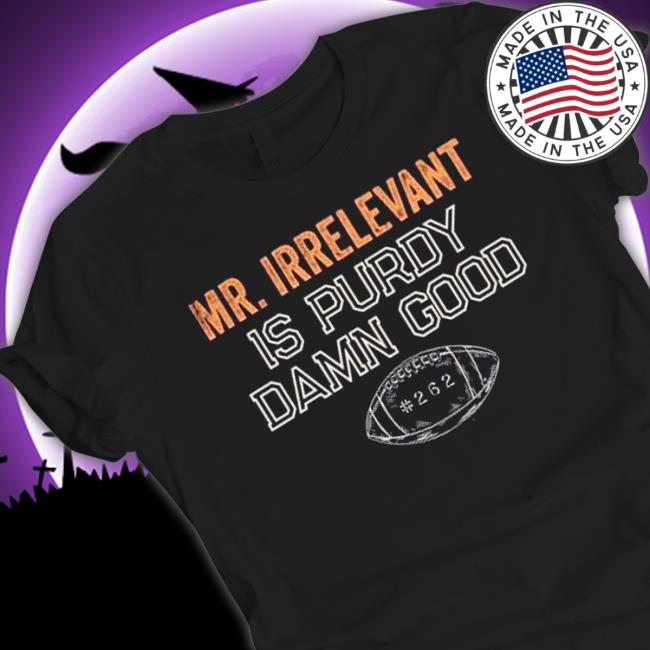 Official Mr Irrelevant is Purdy Damn Good 262 T-Shirt