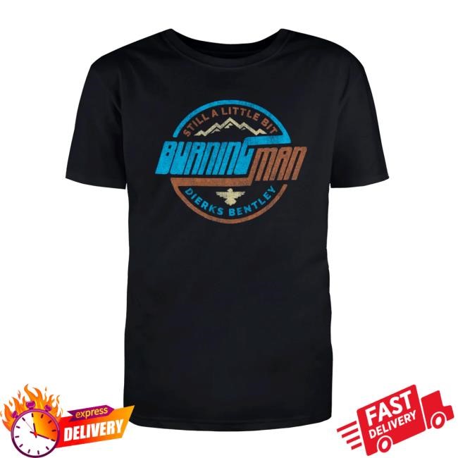 Dierks Bentley Official Merch Store Still A Little Bit Burning Man S/S Tee Dierks Bentley Clothing Shop Apparel